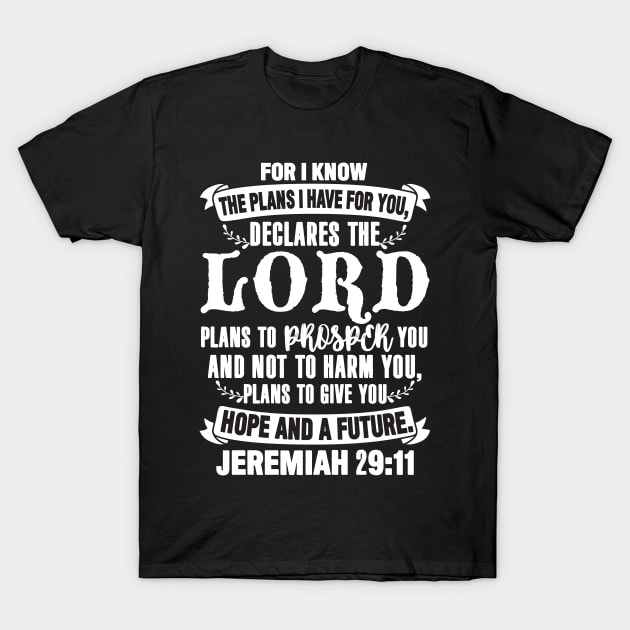 Jeremiah 29:11 Plans To Give You Hope And A Future T-Shirt by Plushism